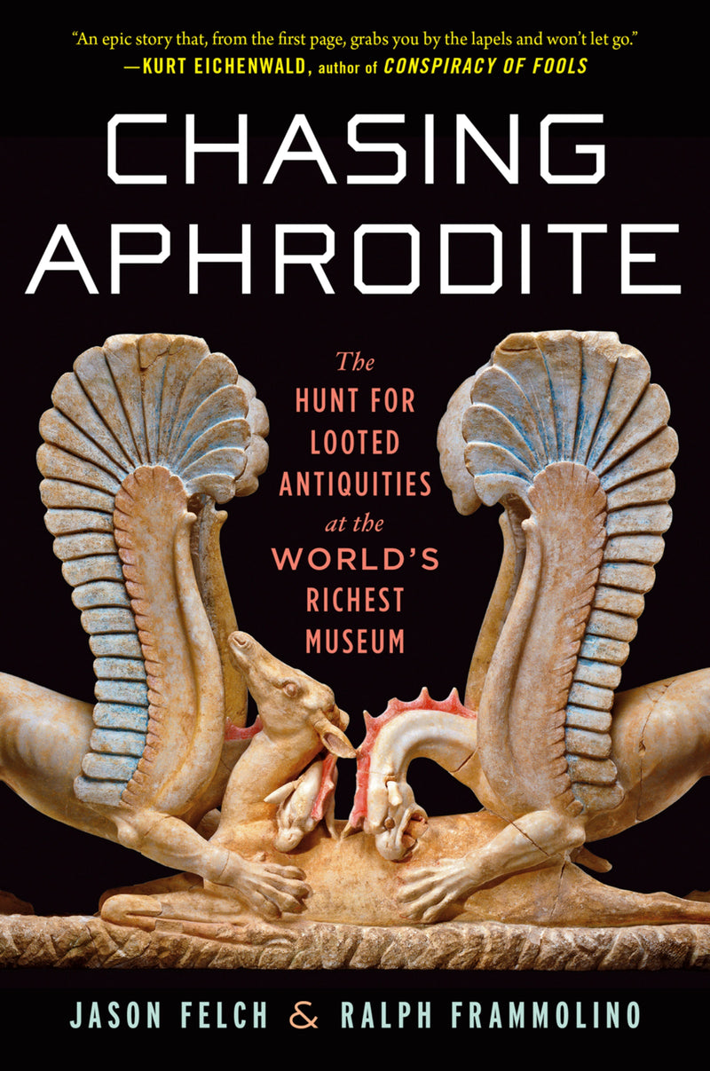 Chasing Aphrodite: The Hunt for Looted Antiquities at the World's Richest Museum