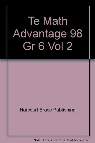Te Math Advantage 98 Gr 6 Vol 2 [Hardcover] Harcourt Brace