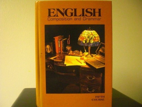 English Composition and Grammar 1988: 5th Course Grade 11 Warriner, John E.