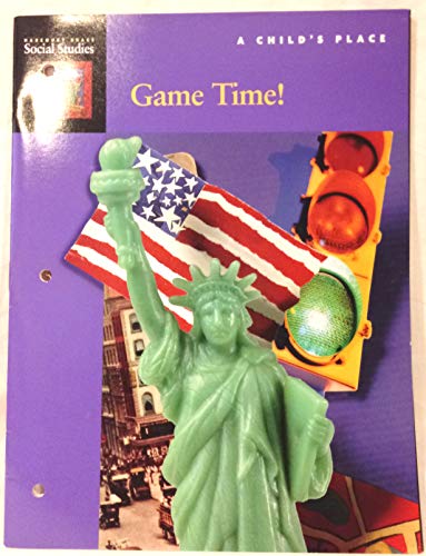 Game Time! (Social Studies, A Childs Place Grade 1) [Unknown Binding] unknown author
