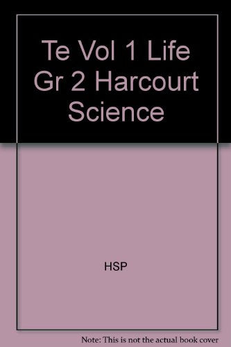 Harcourt Science: Life Science, Vol. 1, Grade 2, Teacher's Edition [Hardcover] Hsp