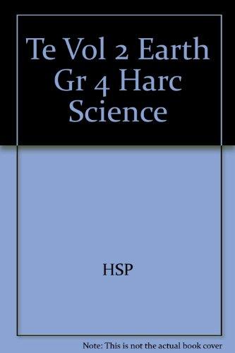 Harcourt Science, Vol. 2: Earth Science, Teacher's Edition, Grade 4 Harcourt School Publishers