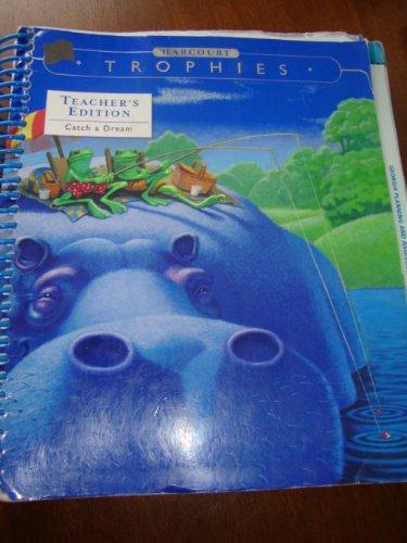 Harcourt Trophies: Catch A Dream, Grade 1, Theme 2: It's My Turn Now, Teacher's Edition [Hardcover] Isabel Beck