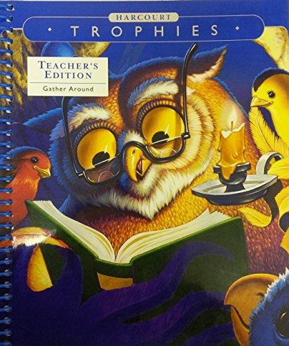 Harcourt Trophies, Grade 1-5, Gather Around- Going Places, Teacher's Edition Isabel Beck