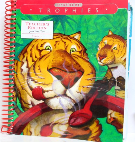 Harcourt Trophies, Grade 2, Theme 1: Just for You- Being Me, Teacher's Edition Isabel L Beck
