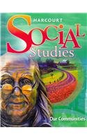 Harcourt Social Studies: Student Edition Grade 3 Our Communities 2007 [Hardcover] HARCOURT SCHOOL PUBLISHERS