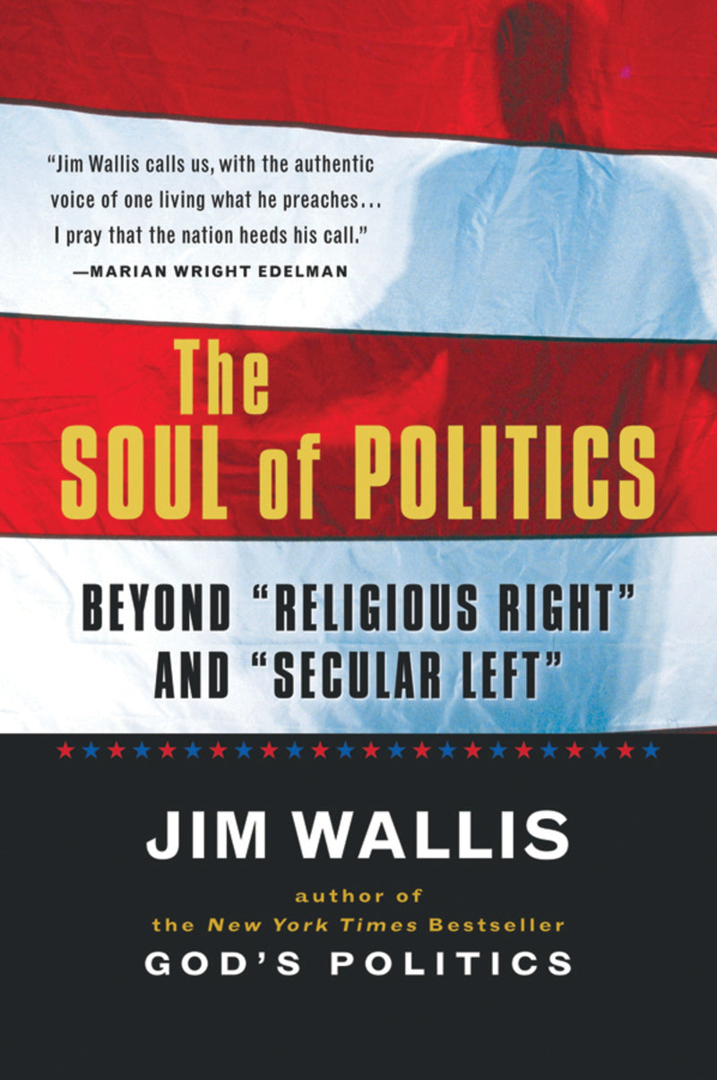 The Soul Of Politics: Beyond "Religious Right" and "Secular Left"