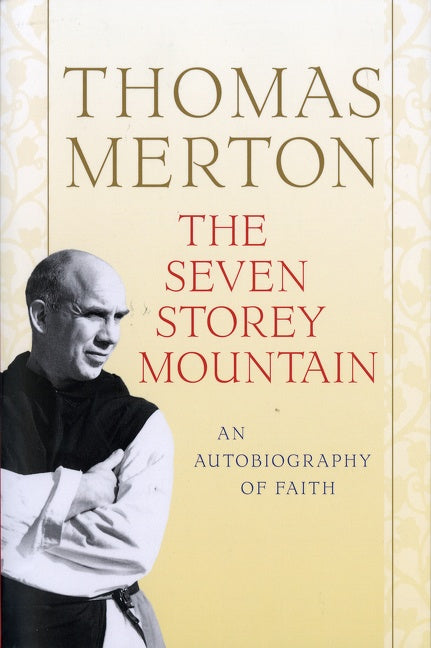 The Seven Storey Mountain: Fiftieth-Anniversary Edition