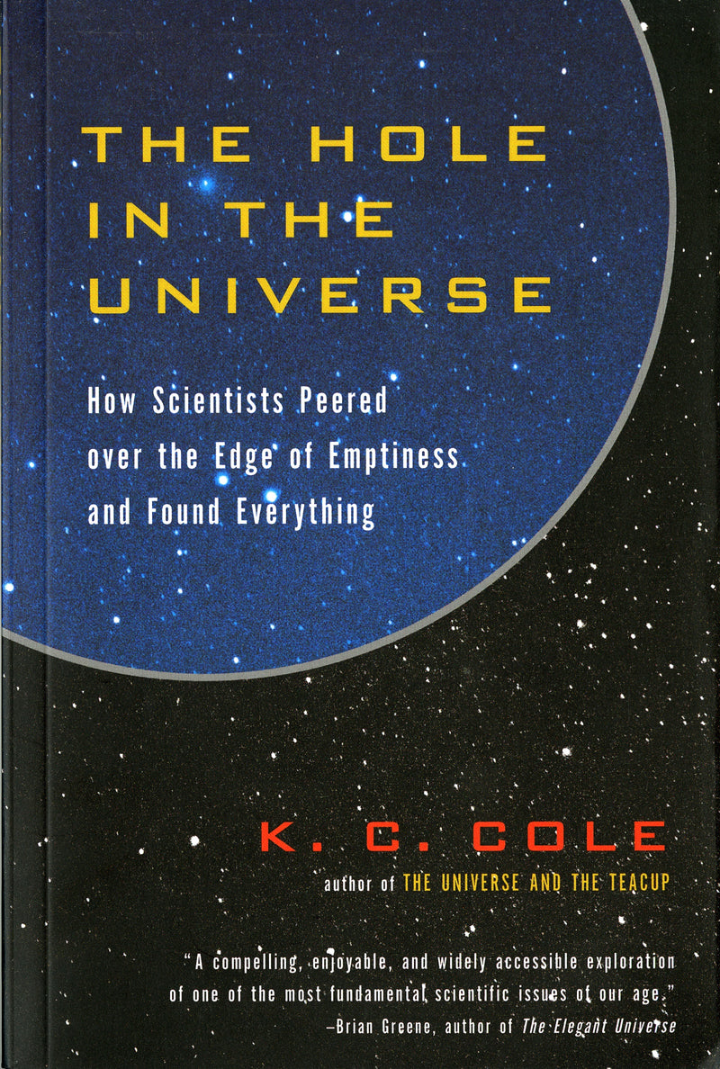 The Hole In The Universe: How Scientists Peered over the Edge of Emptiness and Found Everything