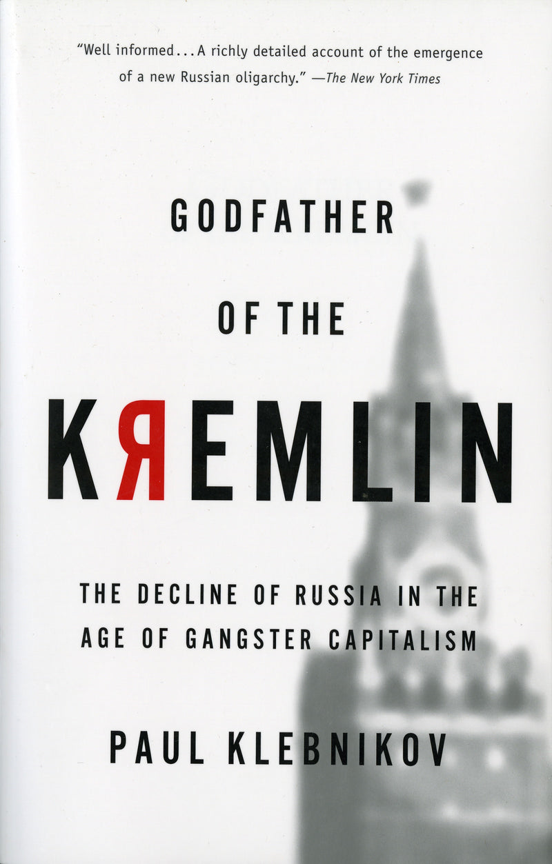 Godfather Of The Kremlin: The Decline of Russia in the Age of Gangster Capitalism