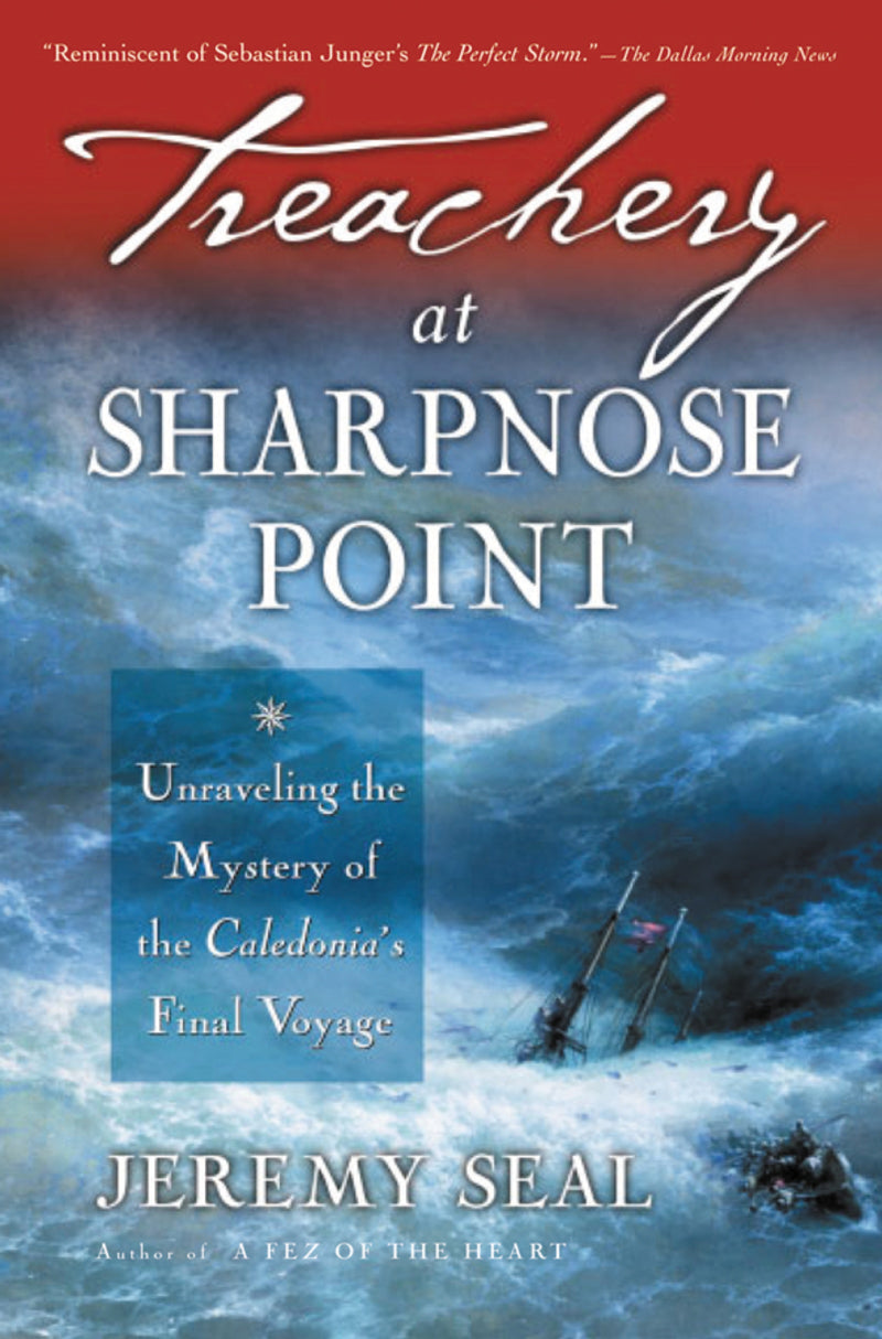 Treachery At Sharpnose Point: Unraveling the Mystery of the Caledonia's Final Voyage