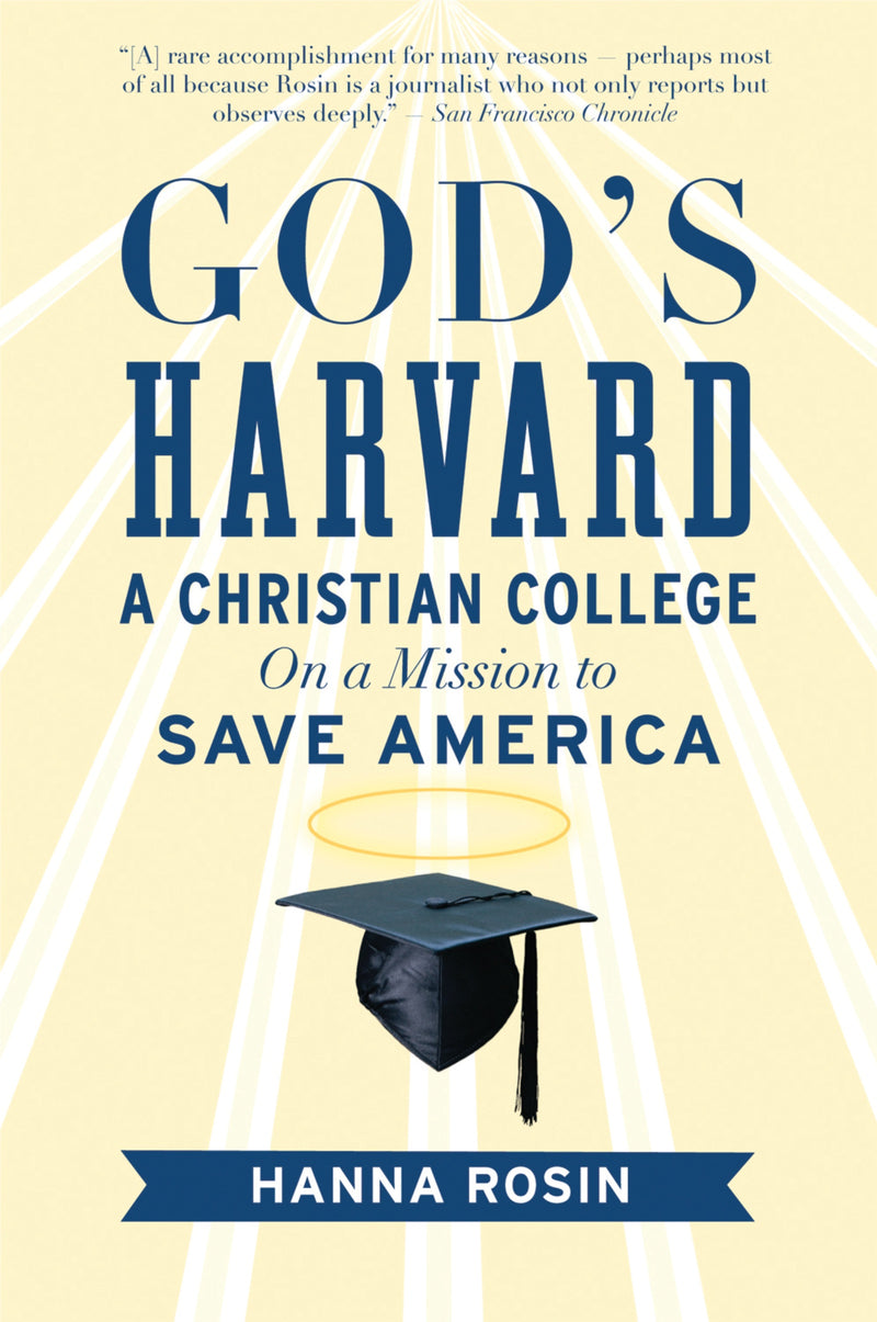 God's Harvard: A Christian College on a Mission to Save America