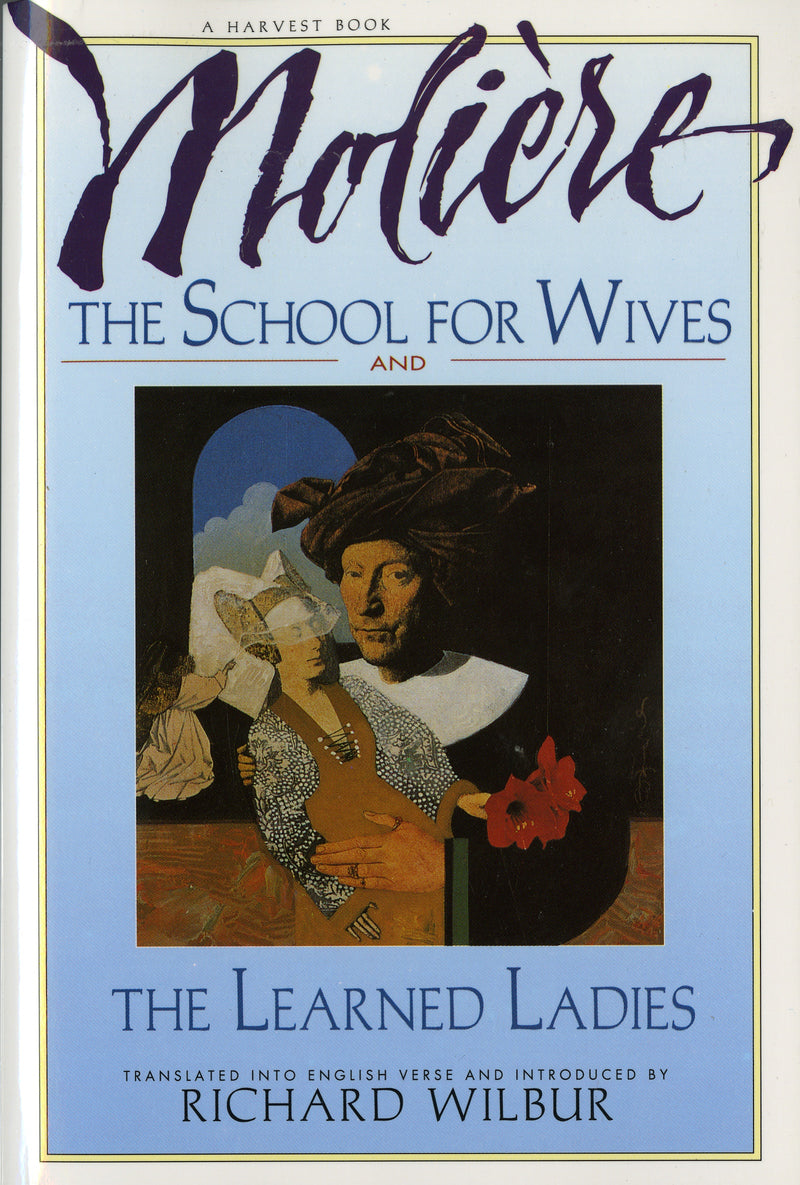 The School For Wives And The Learned Ladies, By Molière: Two comedies in an acclaimed translation.