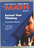 Scott Foresman - Addison Wesley Math, Grade 5: Extend Your Thinking Enrichment Masters (Reproducible Blackline Masters) [Hardcover] Scott Foresman