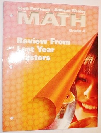 Scott Foresman - Addison Wesley Math Grade 4 REVIEW FROM LAST YEAR MASTERS [Paperback] Scott Foresman