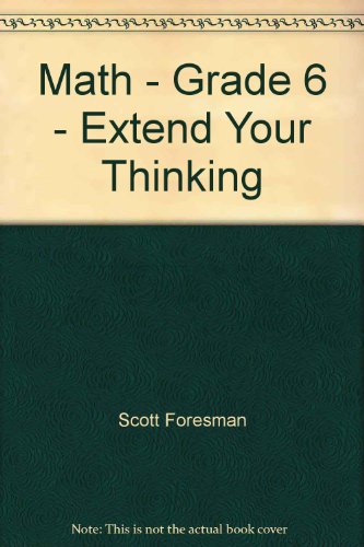 Math - Grade 6 - Extend Your Thinking [Paperback] Scott Foresman