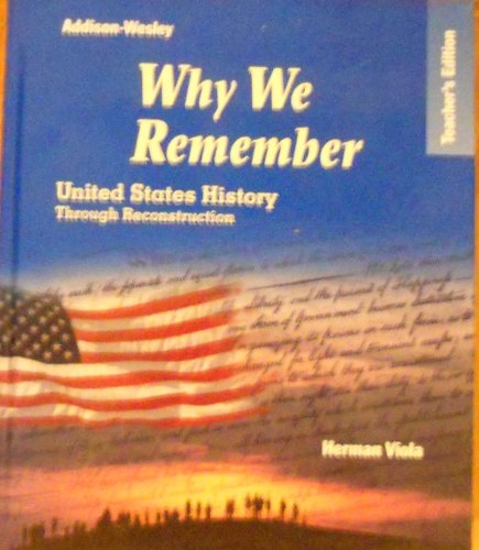 Why We Remember: United States History Through Reconstruction, Teacher's Edition Viola, Herman J