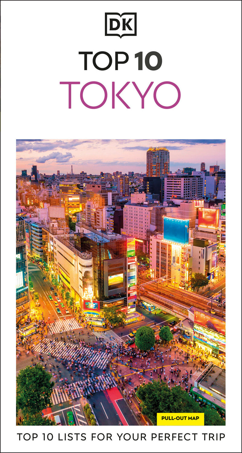 DK Top 10 Tokyo: Top 10 lists for your perfect trip, plus an all-weather folded map