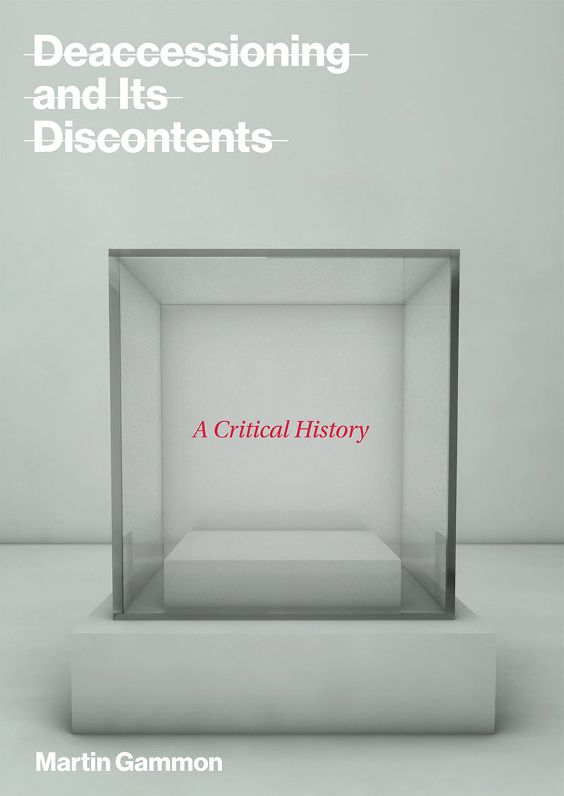 Deaccessioning and Its Discontents