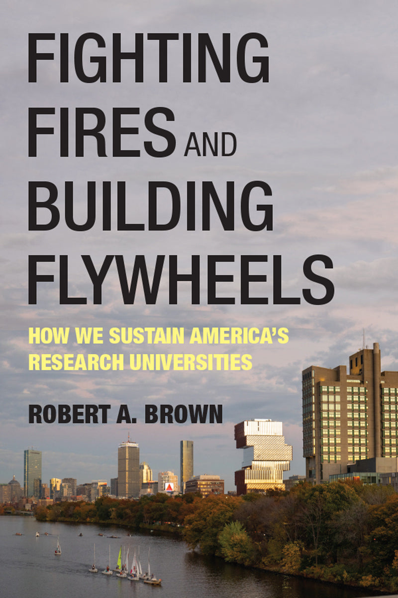 Fighting Fires and Building Flywheels: How We Sustain America's Research Universities