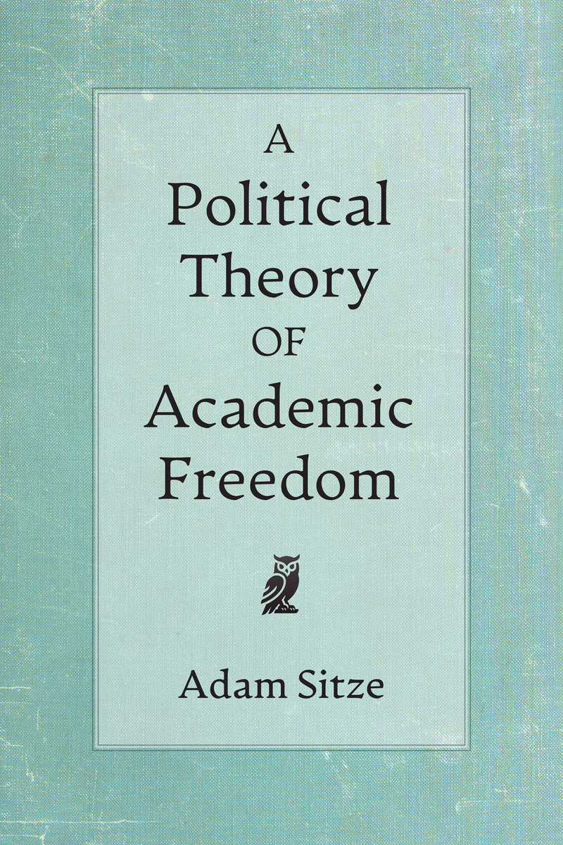 A Political Theory of Academic Freedom