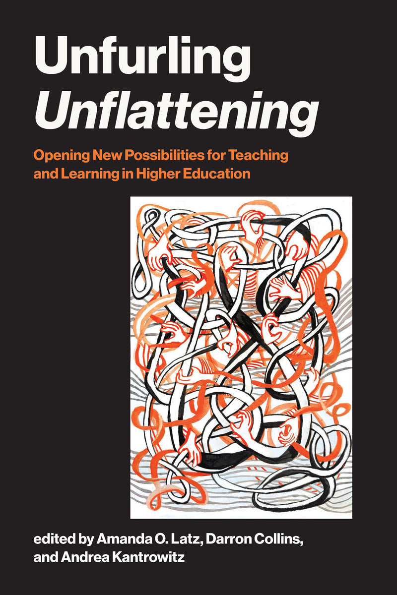 Unfurling Unflattening: Opening New Possibilities for Teaching and Learning in Higher Education