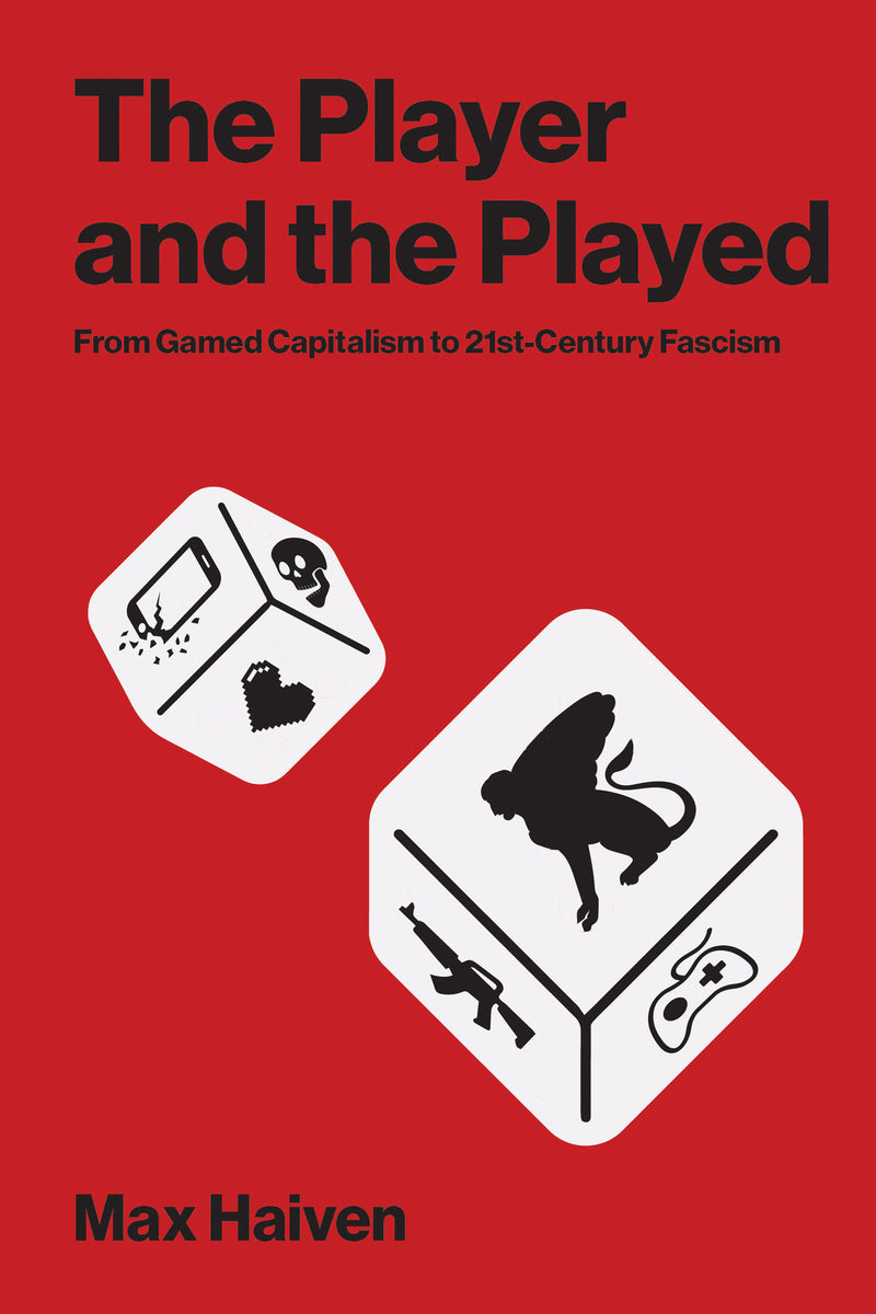 The Player and the Played: From Gamed Capitalism to 21st-Century Fascism