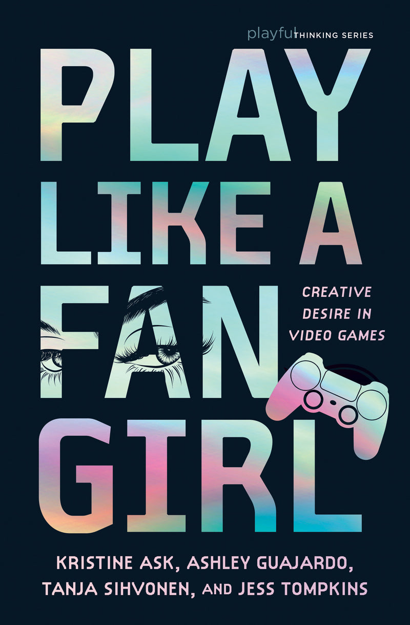 Play Like a Fangirl: Creative Desire in Video Games