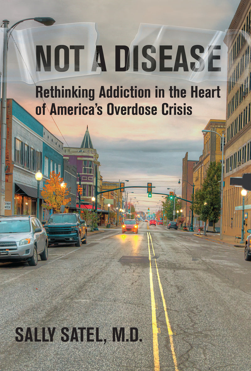 Not a Disease: Rethinking Addiction in the Heart of America's Overdose Crisis