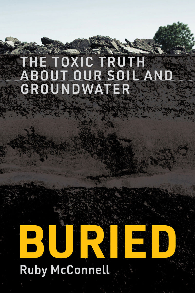 Buried: The Toxic Truth About Our Soil and Groundwater