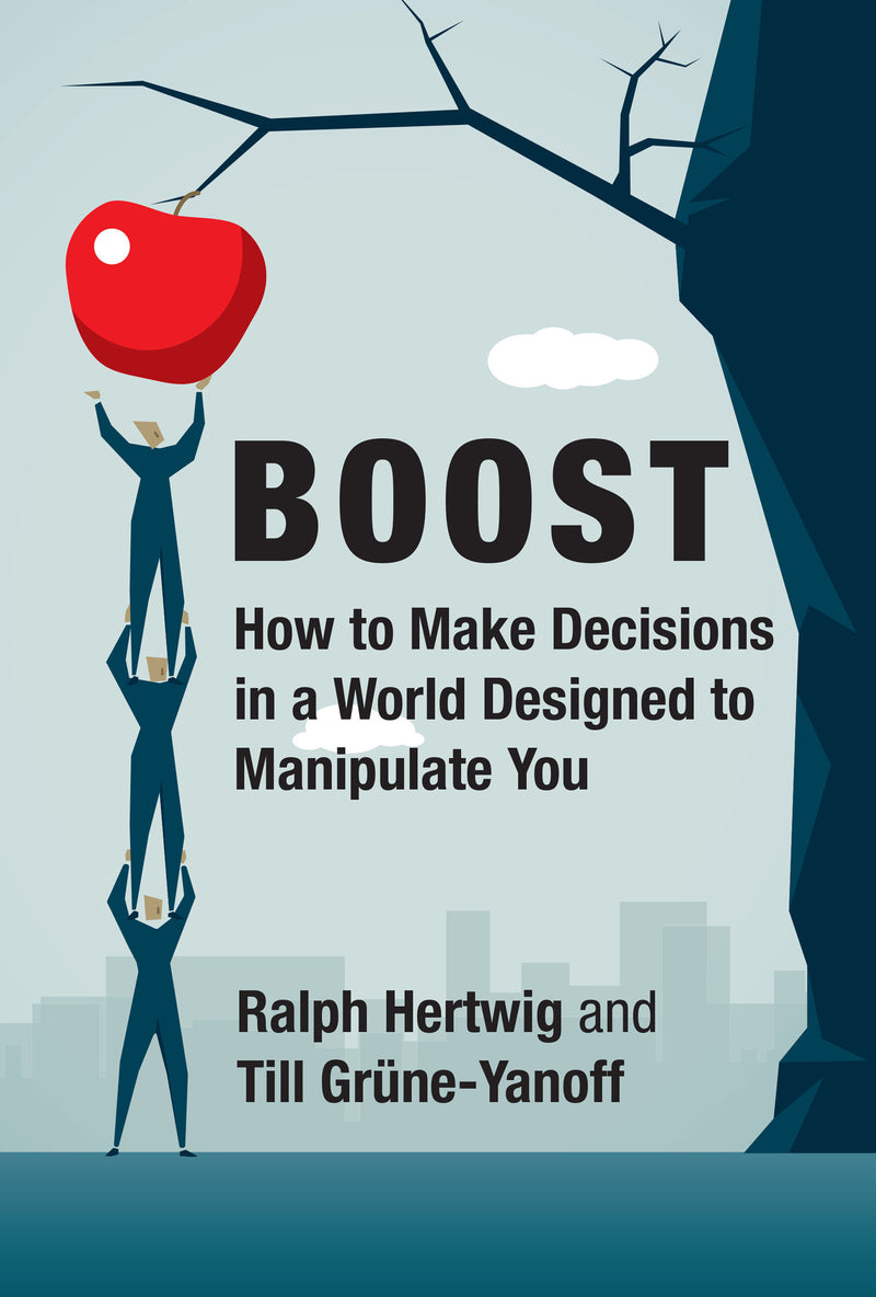 Boost: How to Make Decisions in a World Designed to Manipulate You