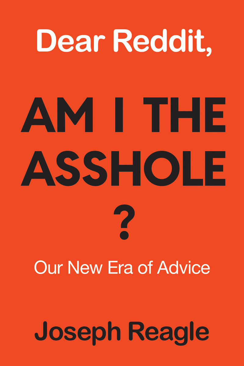 Dear Reddit, Am I the Asshole?: Our New Era of Advice