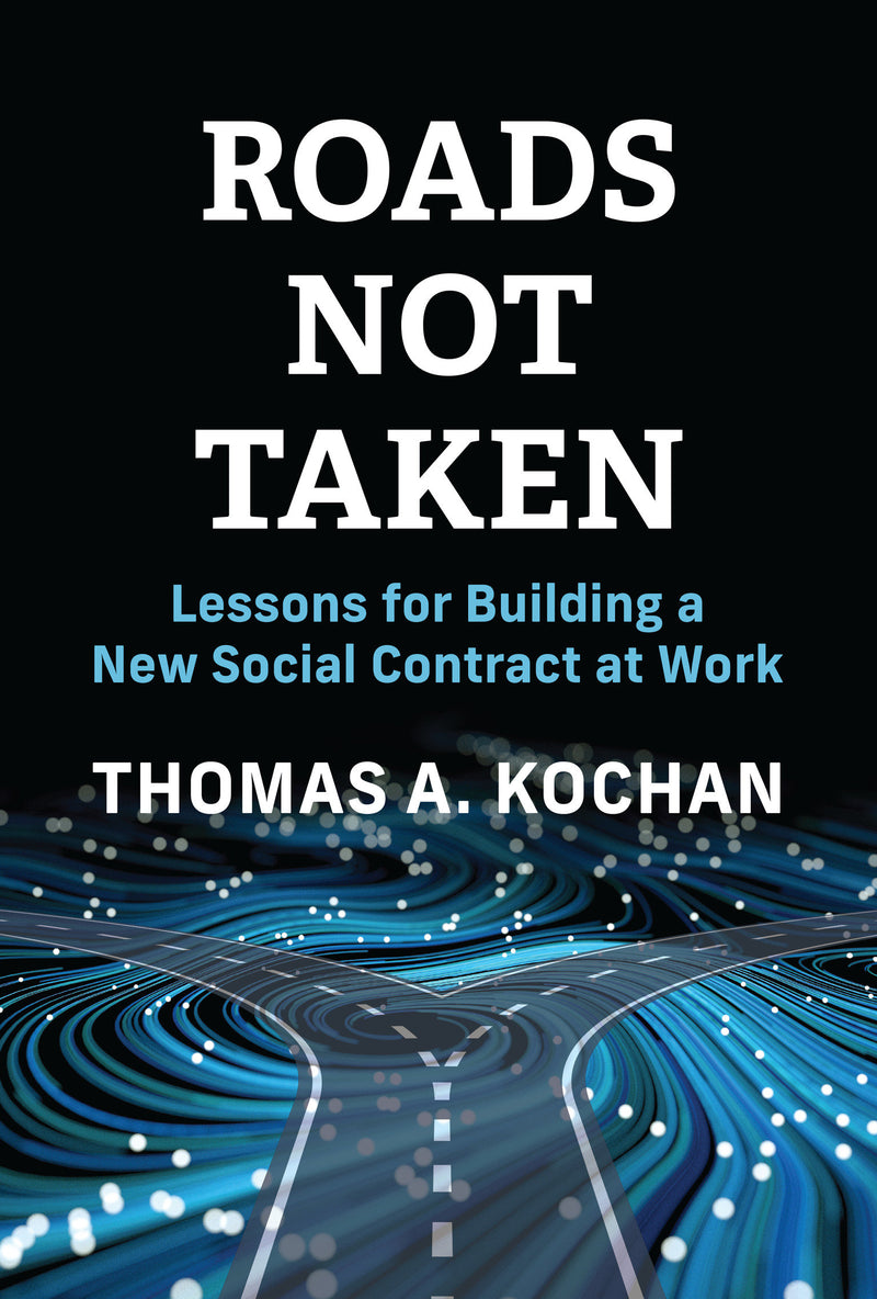 Roads Not Taken: Lessons for Building a New Social Contract at Work