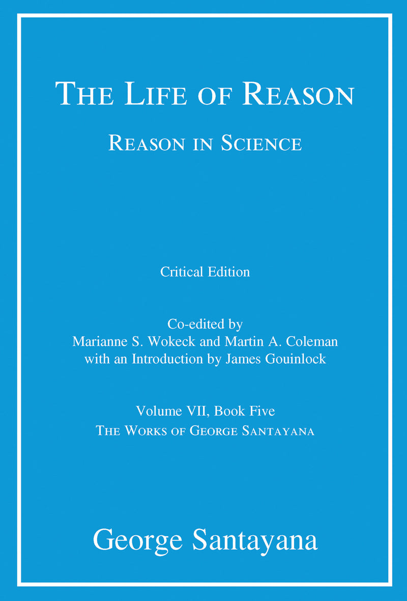 The Life of Reason or The Phases of Human Progress, critical edition, Volume 7