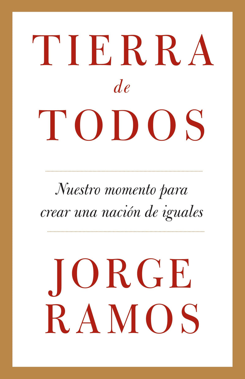Tierra de todos: Nuestro momento para crear una nación de iguales / A Country for All: An Immigrant Manifesto