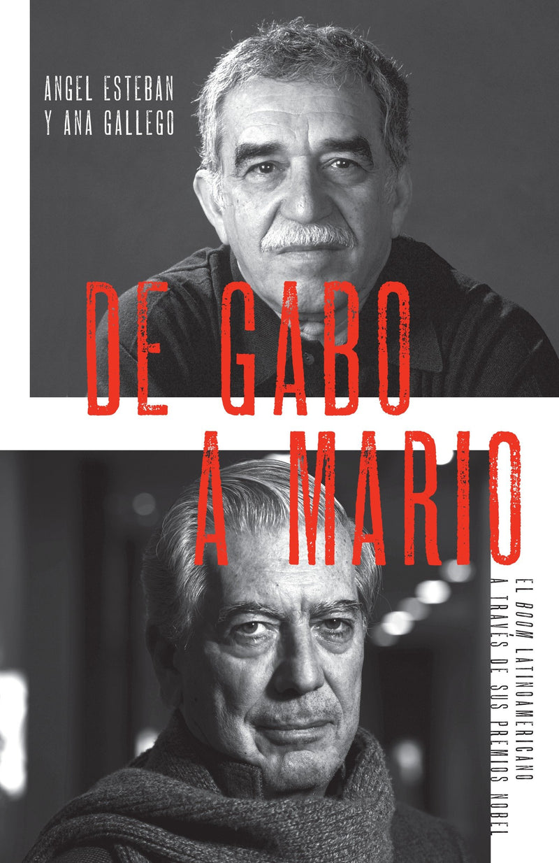 De Gabo a Mario / From Gabo to Mario: The Latin American Boom Through Its Nobel  Prizes