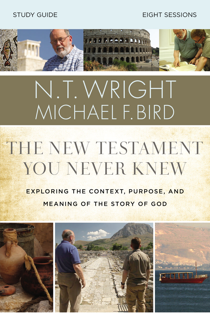 The  New Testament You Never Knew Bible Study Guide: Exploring the Context, Purpose, and Meaning of the Story of God
