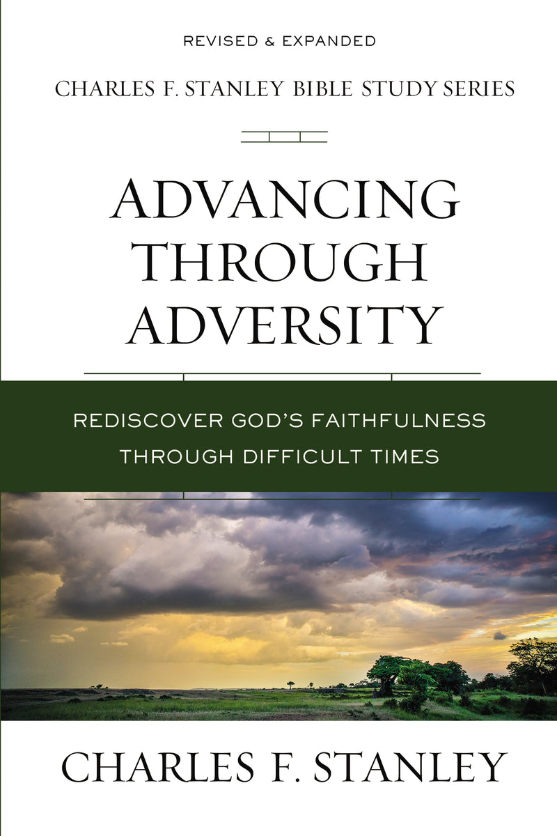 Advancing Through Adversity: Rediscover God's Faithfulness Through Difficult Times