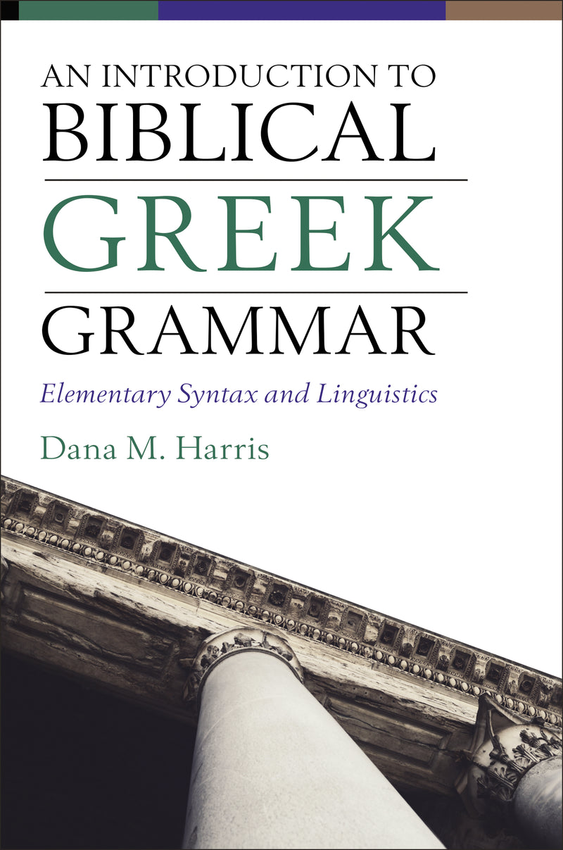 An  Introduction to Biblical Greek Grammar: Elementary Syntax and Linguistics