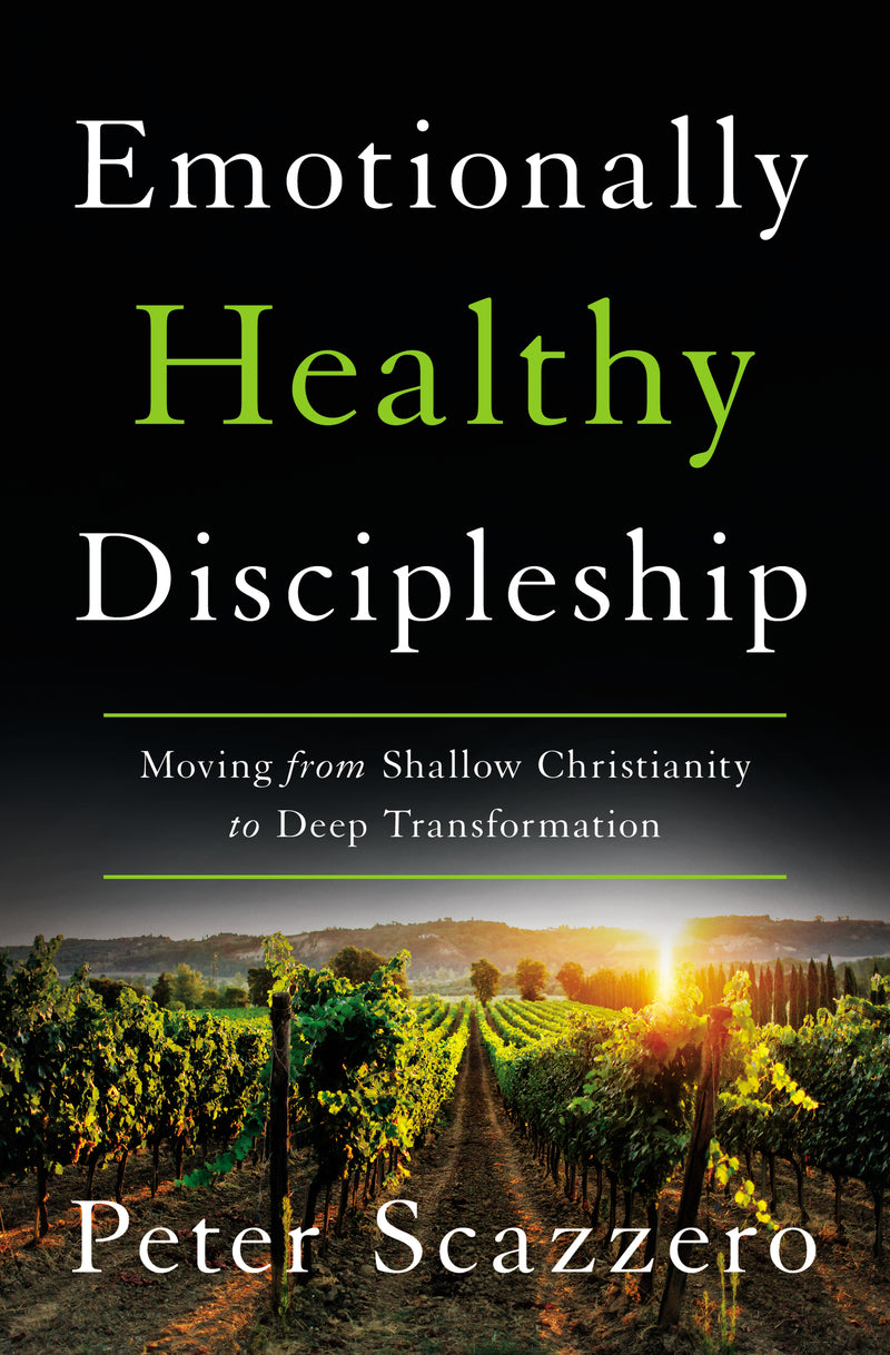Emotionally Healthy Discipleship: Moving from Shallow Christianity to Deep Transformation