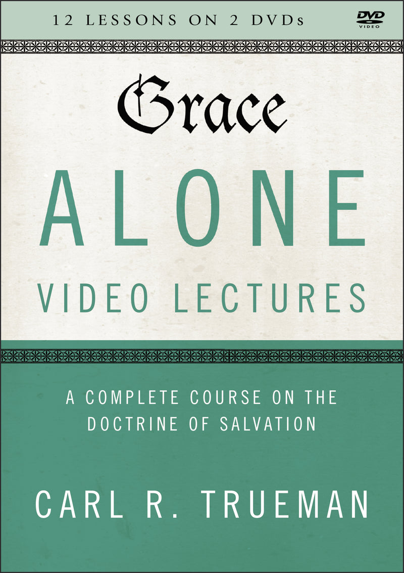 Grace Alone Video Lectures: A Complete Course on Salvation as a Gift of God