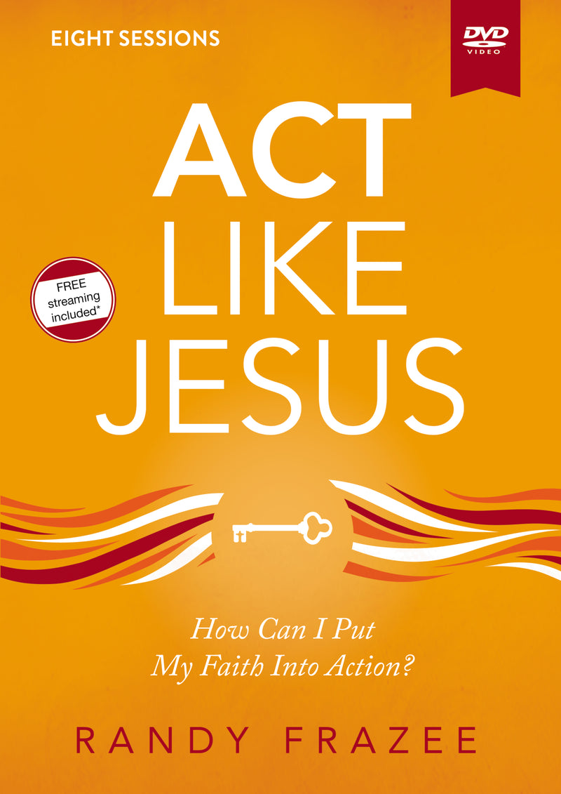Act Like Jesus Video Study: How Can I Put My Faith into Action?
