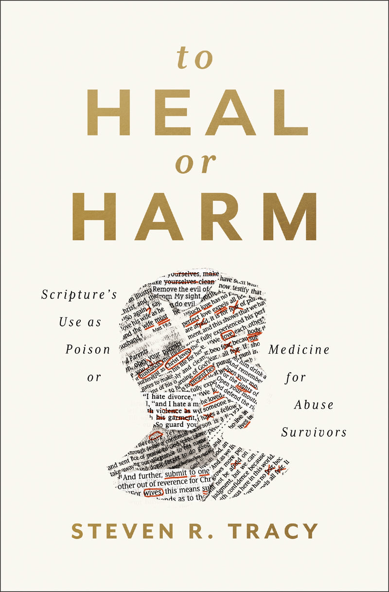 To Heal or Harm: Scripture's Use as Poison or Medicine for Abuse Survivors