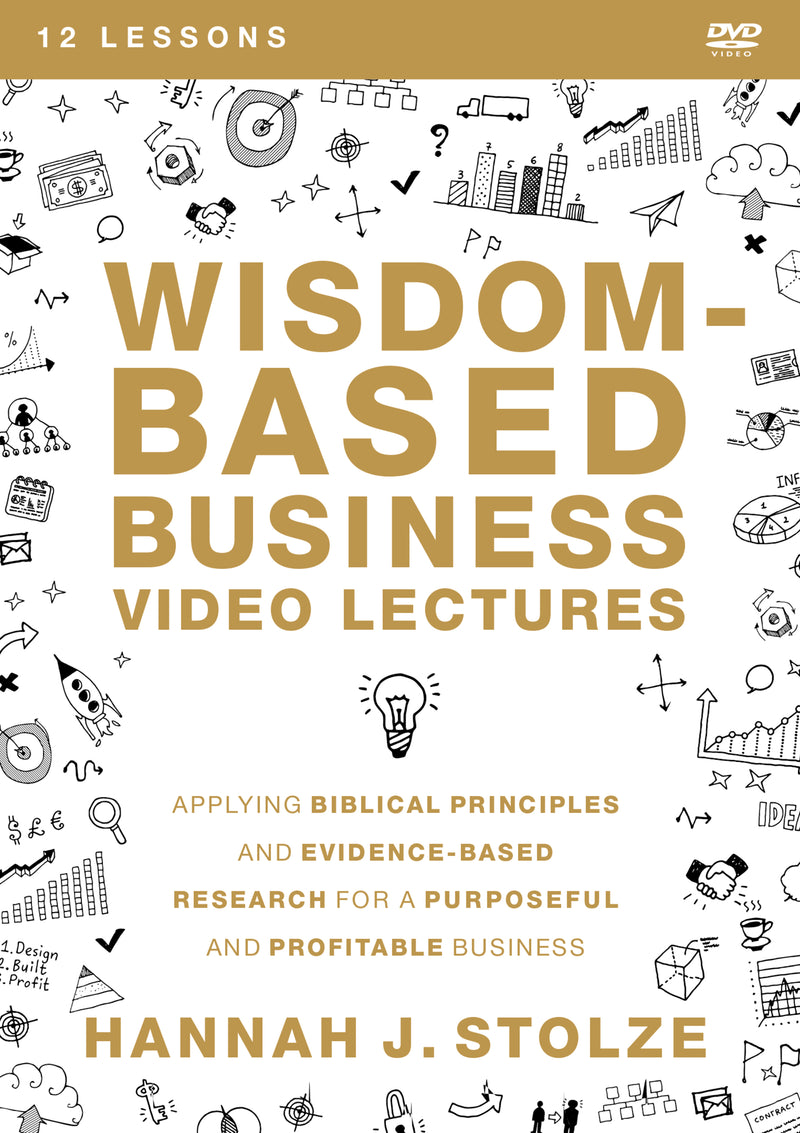 Wisdom-Based Business Video Lectures: Applying Biblical Principles and Evidence-Based Research for a Purposeful and Profitable Business