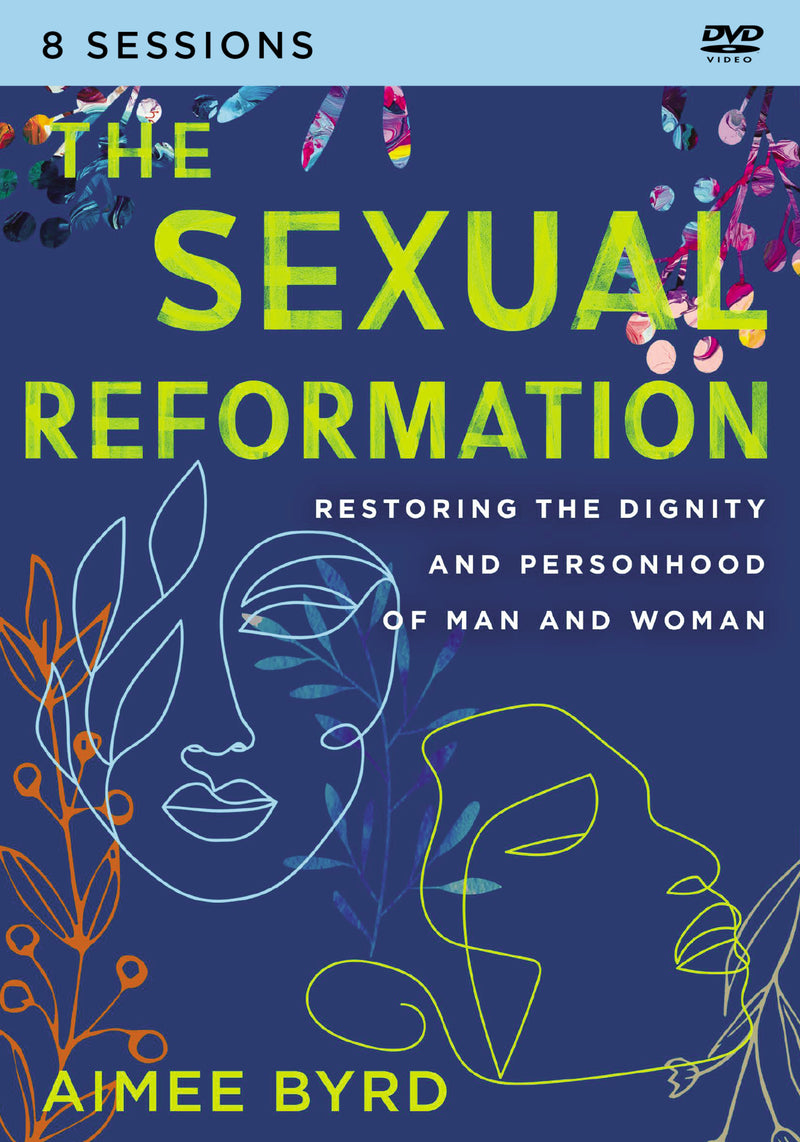 The Sexual Reformation Video Study: Restoring the Dignity and Personhood of Man and Woman