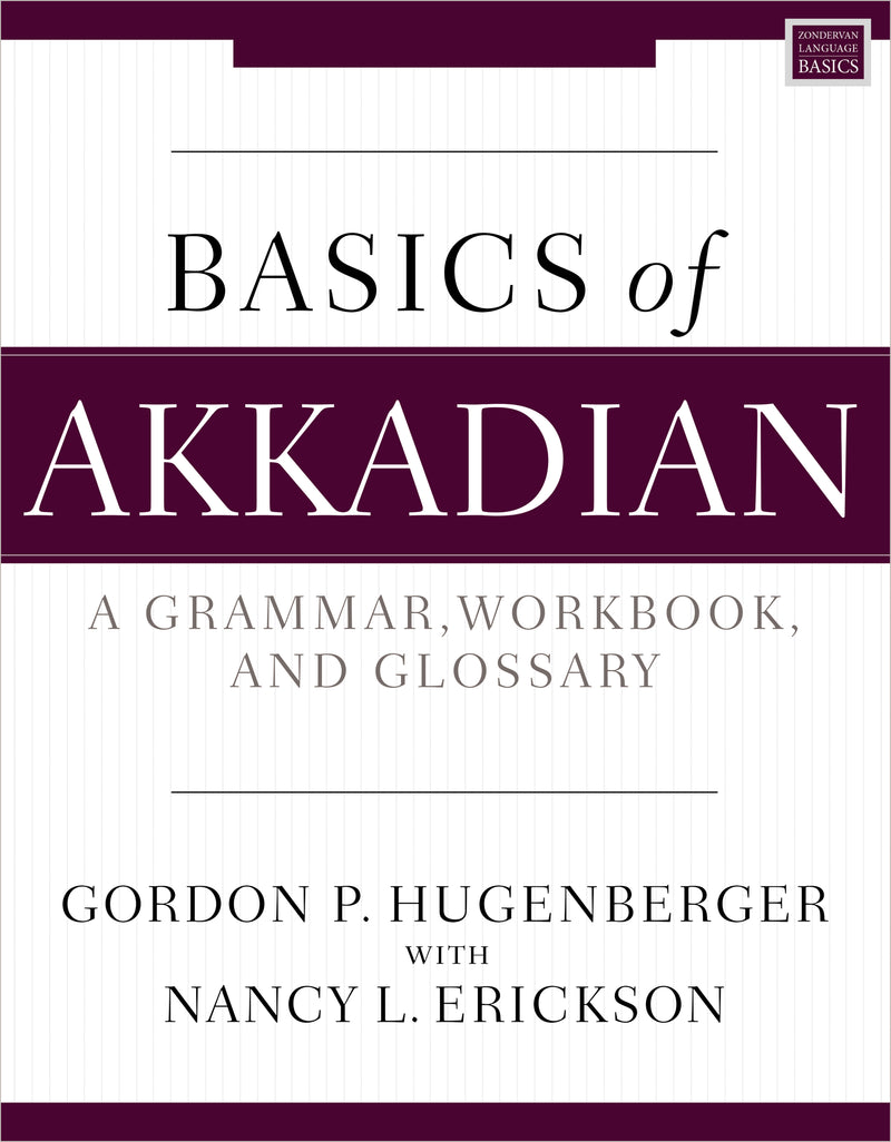 Basics of Akkadian: A Grammar, Workbook, and Glossary