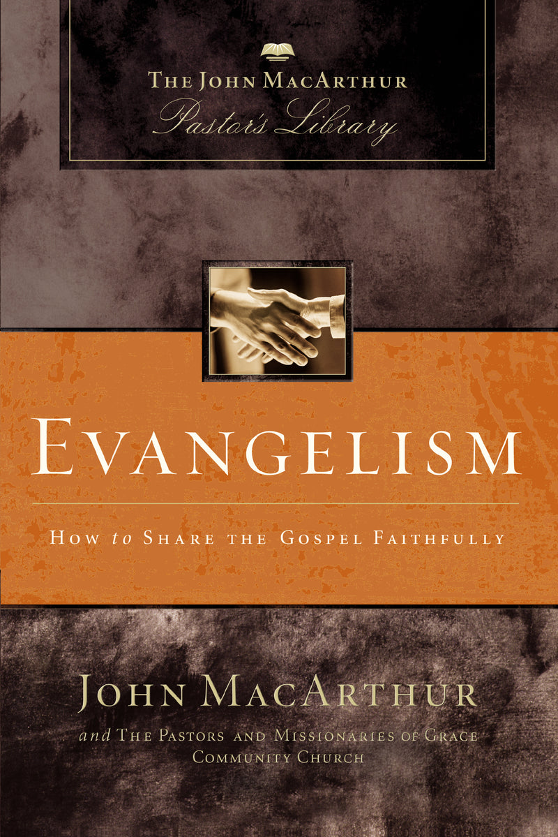 Evangelism: How to Share the Gospel Faithfully