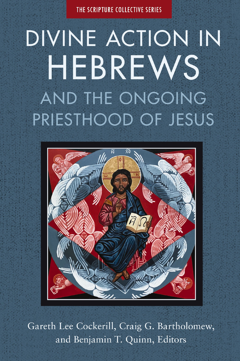 Divine Action in Hebrews: And the Ongoing Priesthood of Jesus