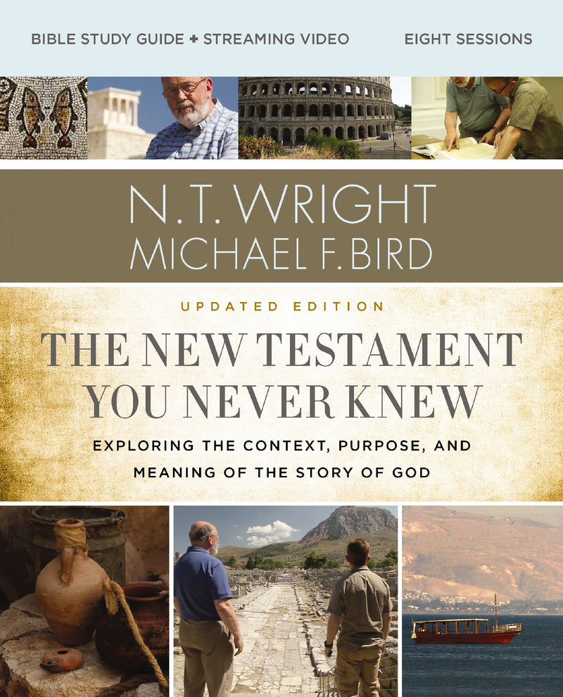 The  New Testament You Never Knew Bible Study Guide plus Streaming Video, Updated Edition: Exploring the Context, Purpose, and Meaning of the Story of God
