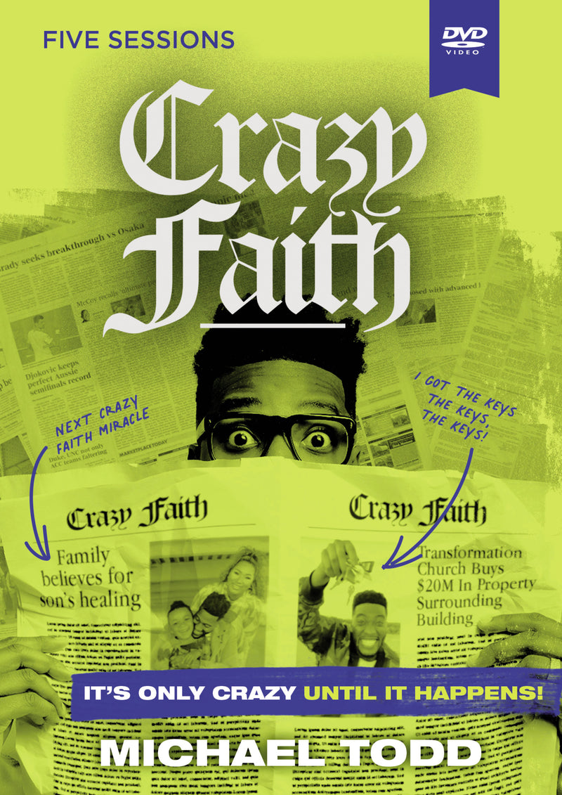 Crazy Faith Video Study: It’s Only Crazy Until It Happens